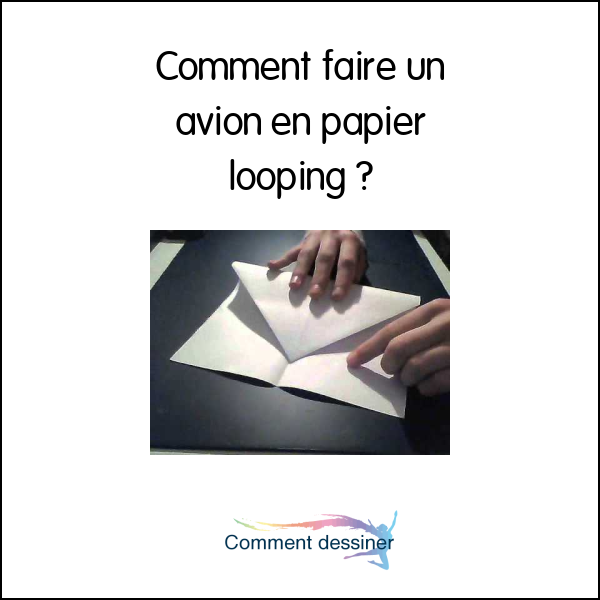 Comment faire un avion en papier looping